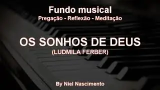 🎶 Fundo Musical no piano (OS SONHOS DE DEUS - Ludmila Ferber) by Niel Nascimento