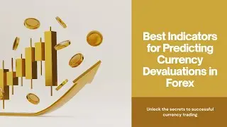 Best Indicators for Predicting Currency Devaluations in Forex