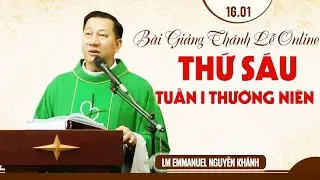 BÀI GIẢNG THÁNH LỄ ONLINE THỨ SÁU TUẦN I MÙA THƯỜNG NIÊN - LM EMMANUEL NGUYỄN KHÁNH