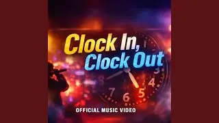 Clock in,clock out