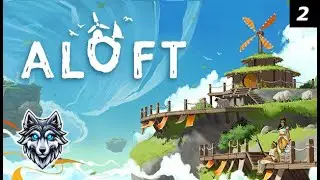 ALOFT. Прохождение. ч. 2 [4K]