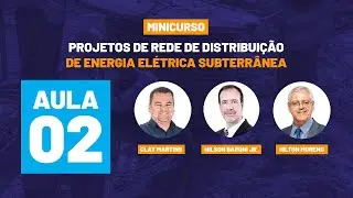 Minicurso | Projetos de Redes de Distribui&ccedil;&atilde;o de Energia El&eacute;trica Subterr&acirc;nea - Aula 02