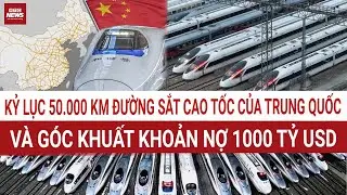 Trung Quốc lập kỷ lục 50.000 km đường sắt cao tốc nhưng phải nợ 1000 tỷ USD: Cái giá phải trả là gì?