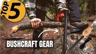 TOP 5 Best Bushcraft Gear: Today&rsquo;s Top Picks