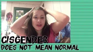 Cisgender Does Not Mean 