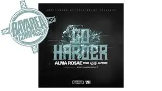 Alma Rosae ft @ABofYH & FA500 - Go Harder [BayAreaCompass] @almarosae415music @500fa