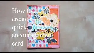How To Create A Quick Encouragement Card by Mou Saha