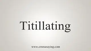 How To Say Titillating
