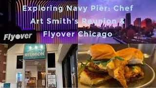 Exploring Navy Pier: Chef Art Smith's Reunion & Flyover Chicago!