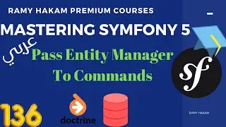 #136 Mastering Symfony 5 Course Arabic |Pass Entity Manager To Doctrine Commnds- بالعربي Symfony شرح
