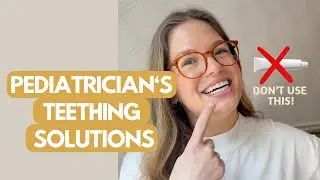 Pediatrician's Top Tips for Teething Babies!