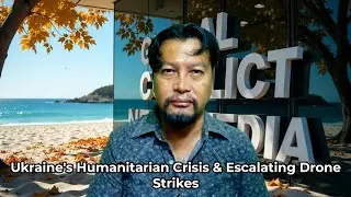 Ukraine's Humanitarian Crisis & Escalating Drone Strikes