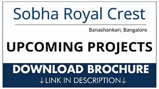 Sobha Royal Crest New Launch 3 & 4 BHK Apartments In Banashankari, Bangalore | Your Dream Home 🏡