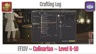 FFXIV Culinarian Crafting Log Level 6-10 - A Realm Reborn