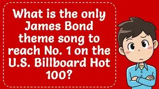 What is the only James Bond theme song to reach No. 1 on the U.S. Billboard Hot 100? Explained