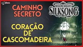 O Caminho SECRETO para o Cora&ccedil;&atilde;o de Cascomadeira em Silksong!