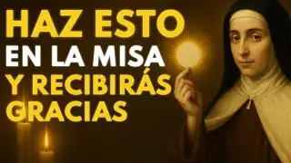 SANTA TERESA REVELA LAS PALABRAS QUE ABREN EL CIELO EN LA EUCARISTÍA