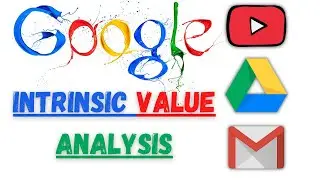 GOOGLE Intrinsic Value Business Analysis (Discounted Cash Flows Method and Annual Reports)