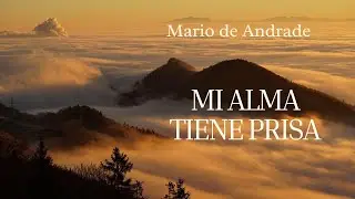 MI ALMA TIENE PRISA - MARIO DE ANDRADE. Declamado por Ruth Enciso.