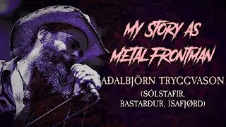 My Story As Metal Frontman: Addi Tryggvason (S&oacute;lstafir, Bastar&eth;ur, &Iacute;safj&oslash;rd)