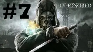Dishonored - Walkthrough / Gameplay Part 7 - A Different Approach