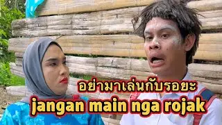อย่ามาเล่นกับรอยะ jangan main nga rojak