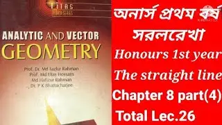 The straight lines chapter 8 part(4) Honours 1st year analytic and vector geometry.