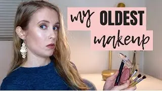 THE OLDEST MAKEUP I OWN (3+ years old!)