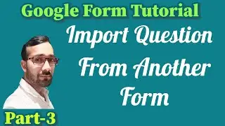 How to Import and Copy Questions One Google Form to Another