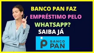 Banco Pan faz empr&eacute;stimo pelo WhatsApp? Descubra agora!