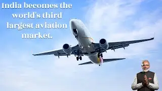 India becomes the world's third largest aviation market.