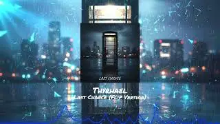 Thyrhael - Last Chance (Flip Version) [M&eacute;lodic Bass Music ]