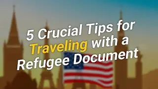 5 Crucial Tips for Traveling with a Refugee Travel Document ✈️🌍