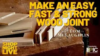 Make an Easy, Fast and Strong Wood Joint with Tom McLaughlin