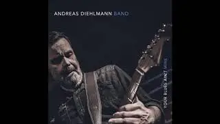 Andreas Diehlmann Band2018-Your Blues Ain't Mine