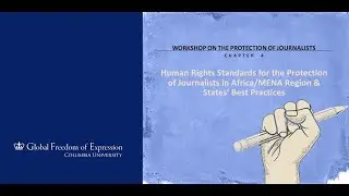 Workshops on the Protection of Journalists | Ch 4: Human Rights Standards, Africa/MENA Region