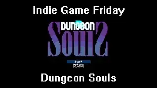 Indie Game Friday: Dungeon Souls