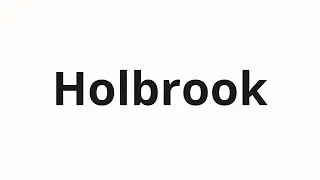 How to pronounce Holbrook