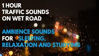 Traffic Noise On Wet Road ASMR Sounds For 1 Hour Study,Relaxation  And Sleeping