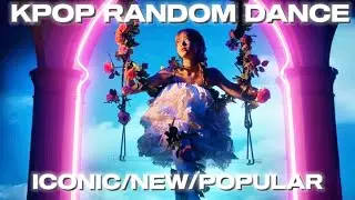 KPOP RANDOM DANCE| ICONIC/NEW/POPULAR