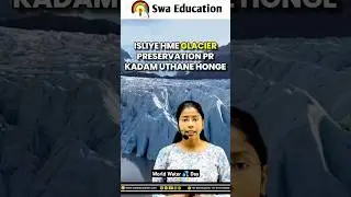 World 🌎 Water 💦 Day , Glacier Preservation
