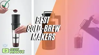 The 10 Best Cold Brew Coffee Makers 2021 to Buy - Which is The Best For You