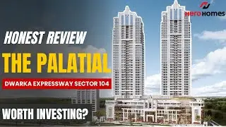 REVIEW | The Palatial By Hero Homes Sector 104 Dwarka Expressway | New Launch Dwarka Expressway