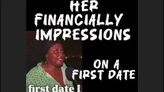 A lady who doesn&rsquo;t joke with financial first impressions on first dates 