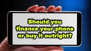 Should you finance your phone or buy it outright? #newphone #newphone2023