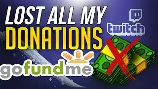 UPDATE: LOST ALL MY DONATIONS - GoFundMe [Twitch Donation Chargeback]