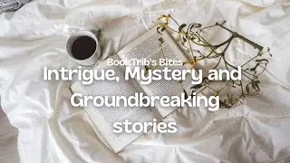 BookTrib&rsquo;s Bites: Intrigue, Mystery, Groundbreaking stories | Don't miss these epic stories