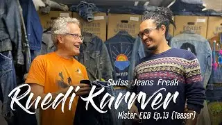 นักสะสมยีนส์ชื่อดังชาวสวิส, Swiss Jeans Freak, Ruedi Karrer I MisterE&B: [Teaser VLOG EP. 13]
