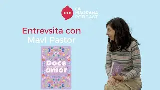 12 FORMAS DE VIVIR EL AMOR | Entrevista con Mavi Pastor