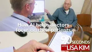 How artificial intelligence helps doctors focus on their patients  | 90 Seconds w/ Lisa Kim